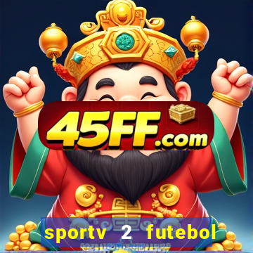 sportv 2 futebol play hd